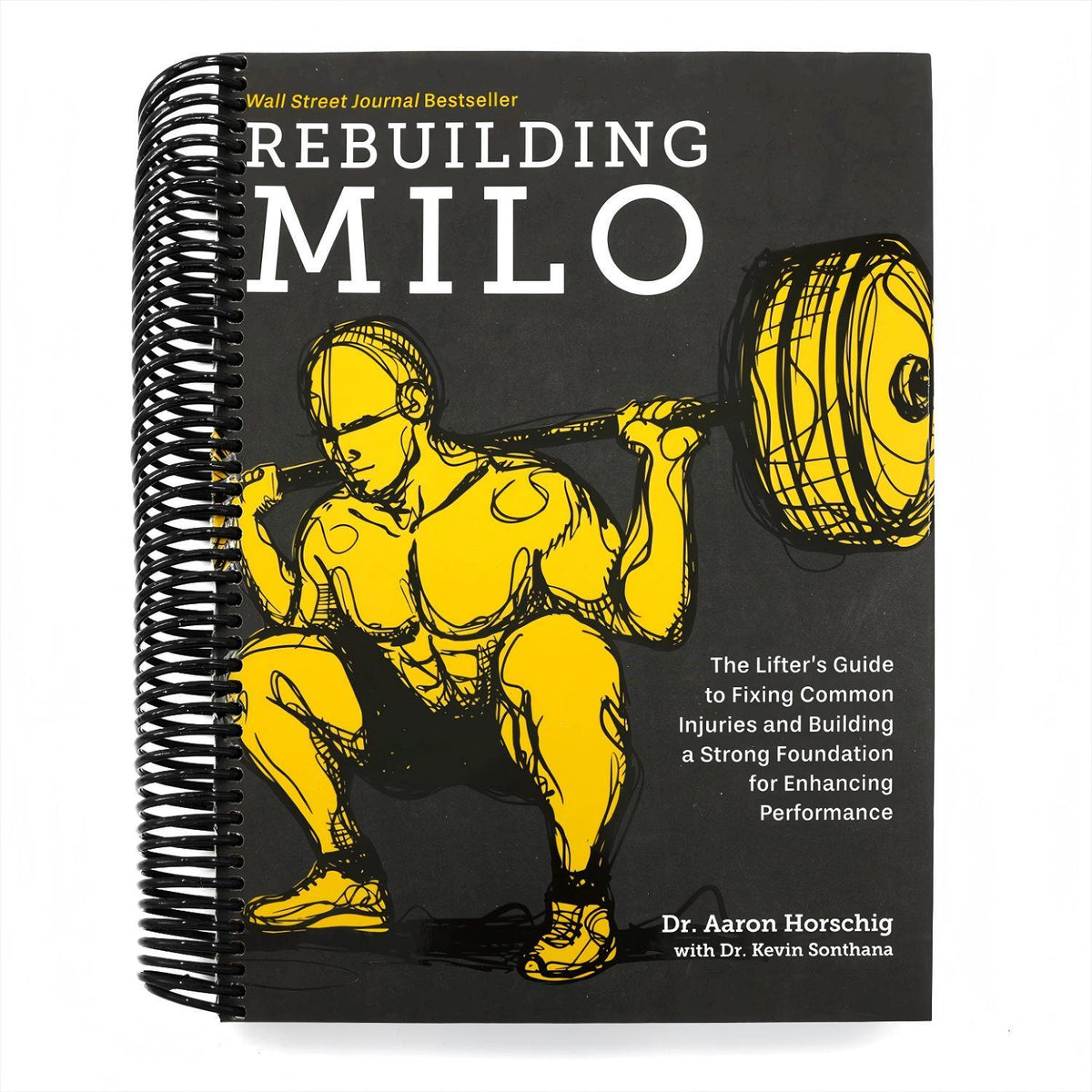 Rebuilding Milo: A Lifter's Guide to Fixing Common Injuries and Building a Strong Foundation for Enhancing Performance (Spiral Bound)