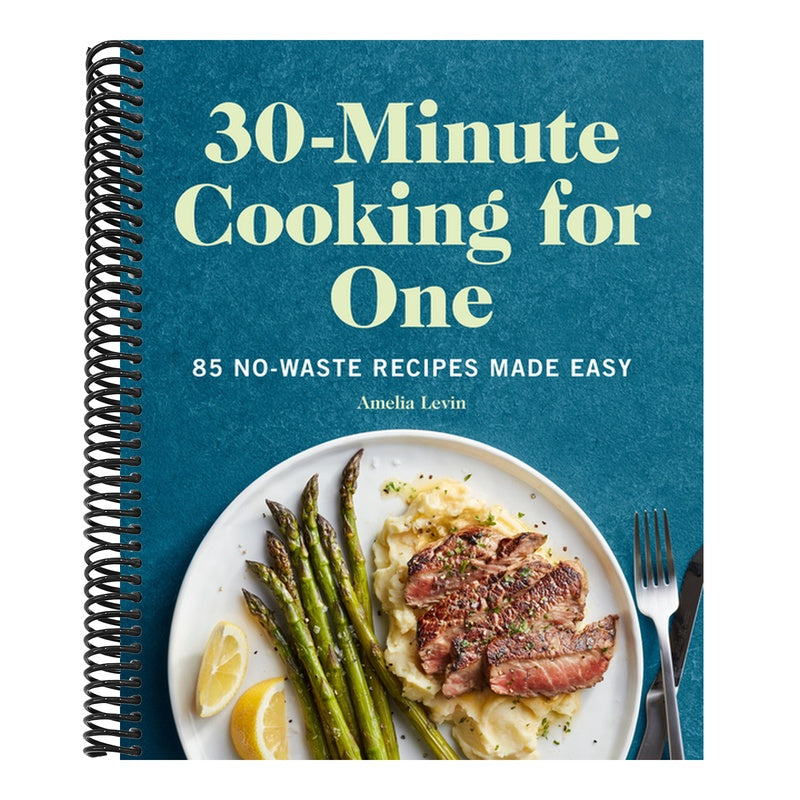 30-Minute Cooking for One: 85 No-Waste Recipes Made Easy