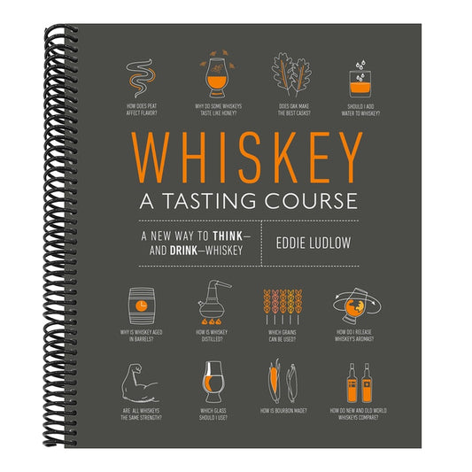 Whiskey: A Tasting Course: A New Way to Think-And Drink-Whiskey