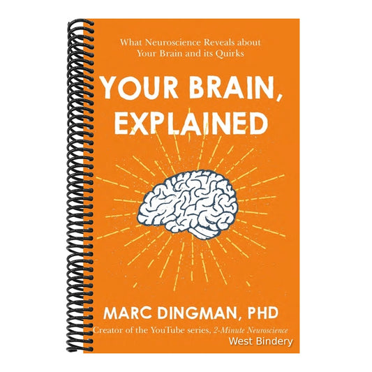 Your Brain, Explained: What Neuroscience Reveals about Your Brain and Its Quirks