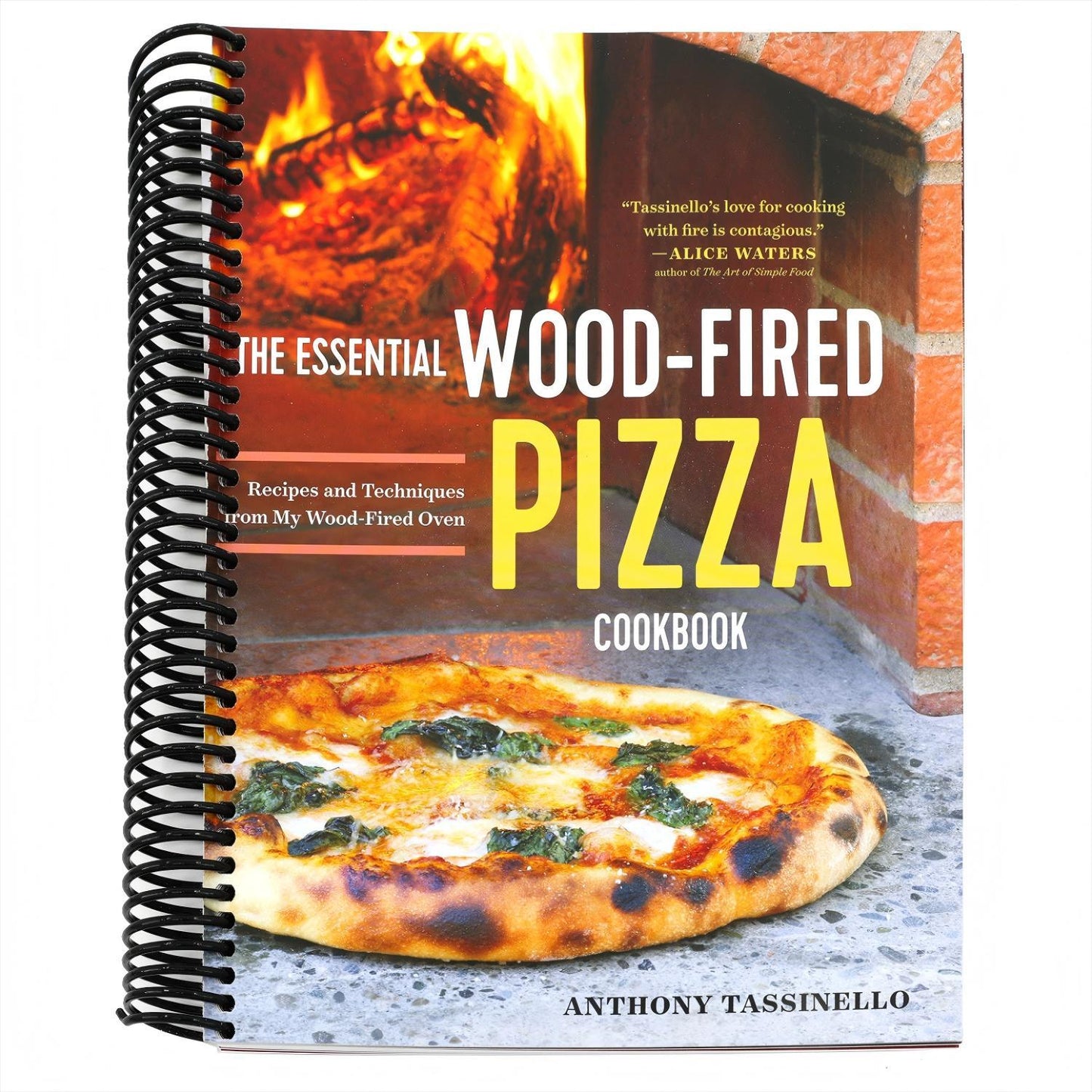 The Essential Wood Fired Pizza Cookbook: Recipes and Techniques from My Wood Fired Oven (Spiral Bound)