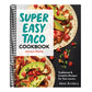 Super Easy Taco Cookbook: Traditional & Creative Recipes for Taco Lovers