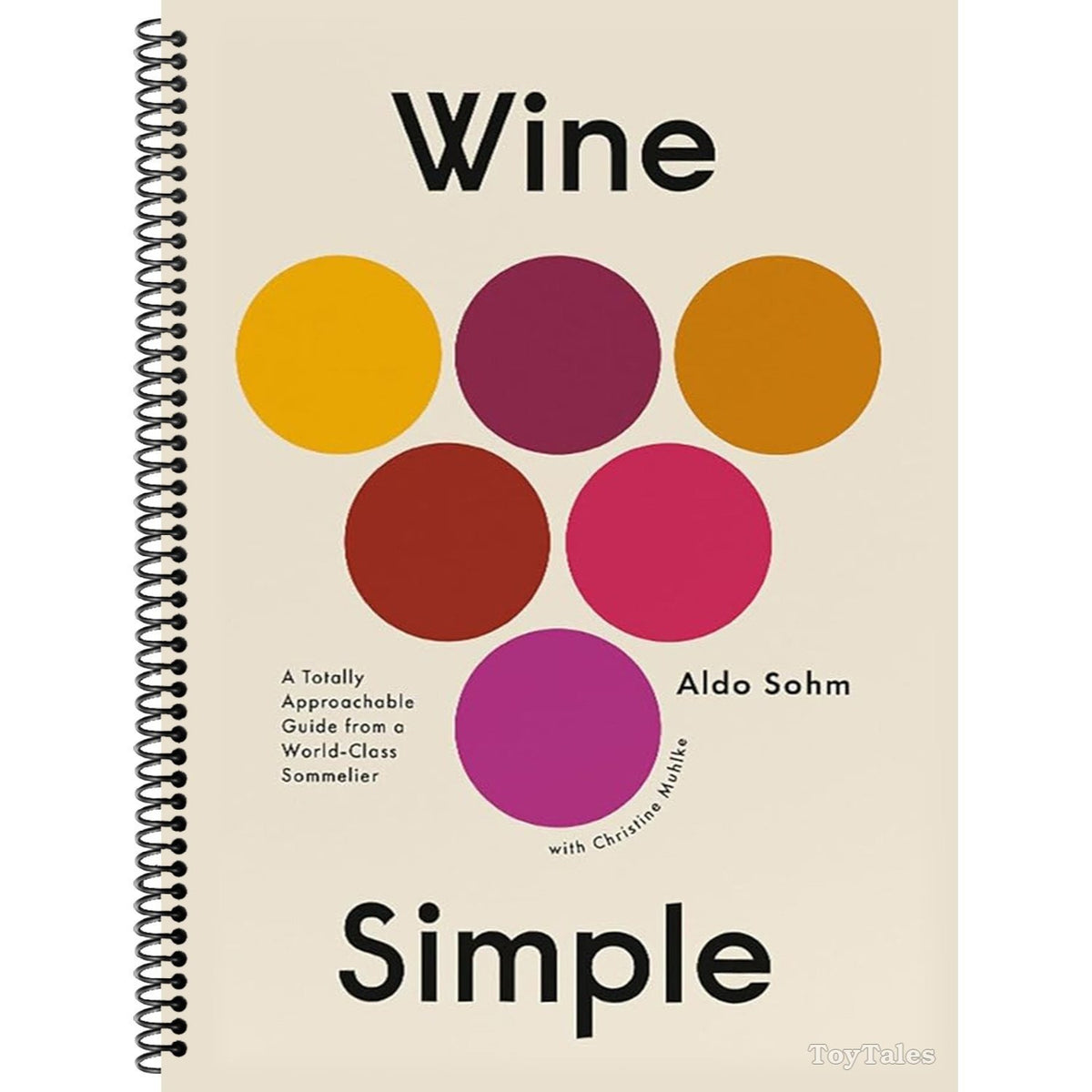 Wine Simple: A Totally Approachable Guide from a World-Class Sommelier (Spiral Bound)