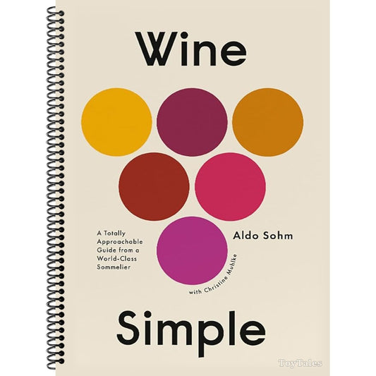 Wine Simple: A Totally Approachable Guide from a World-Class Sommelier (Spiral Bound)