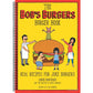 The Bob's Burgers Burger Book: Real Recipes for Joke Burgers