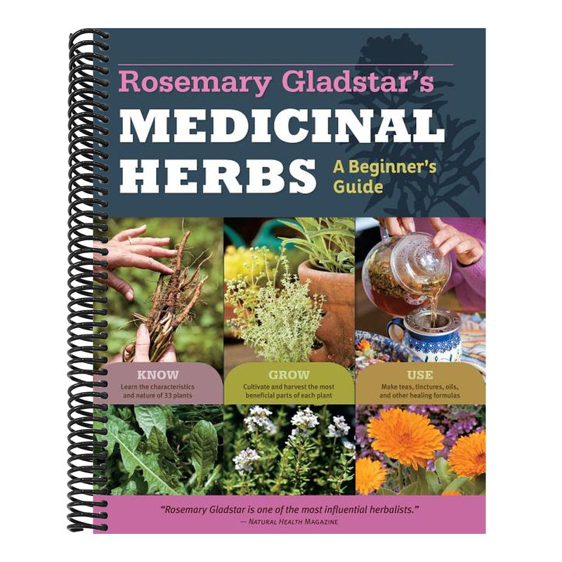 Rosemary Gladstar's Medicinal Herbs: A Beginner's Guide: 33 Healing Herbs to Know, Grow, and Use (Spiral Bound)