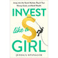 Invest Like a Girl: Jump Into the Stock Market, Reach Your Money Goals, and Build Wealth (Spiral Bound)
