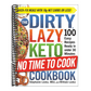 The Dirty, Lazy, Keto No Time to Cook Cookbook: 100 Easy Recipes Ready in Under 30 Minutes (Dirty, Lazy, Keto Diet Cookbook)