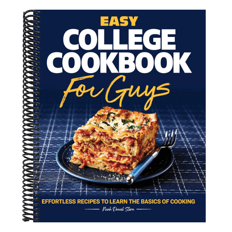 Easy College Cookbook for Guys: Effortless Recipes to Learn the Basics of Cooking
