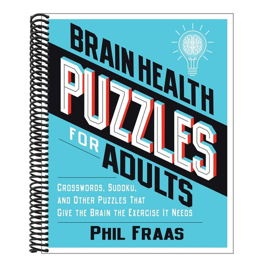 Brain Health Puzzles for Adults: Crosswords, Sudoku, and Other Puzzles That Give the Brain the Exercise It Needs