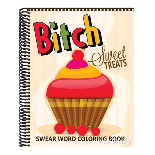 B*tch Sweet Treats Swear Word Coloring Books: For fans of adult coloring books, mandala coloring books, and grown ups who like swearing, curse words,