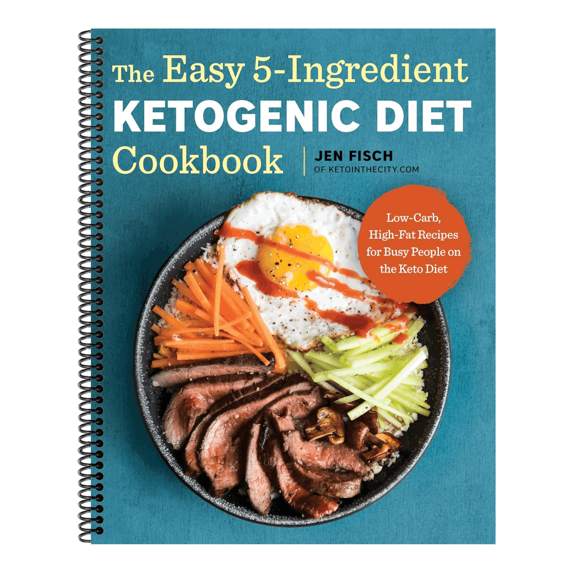 The Easy 5-Ingredient Ketogenic Diet Cookbook: Low-Carb, High-Fat Recipes for Busy People on the Keto Diet (Spiral Bound)