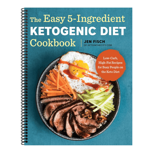 The Easy 5-Ingredient Ketogenic Diet Cookbook: Low-Carb, High-Fat Recipes for Busy People on the Keto Diet (Spiral Bound)