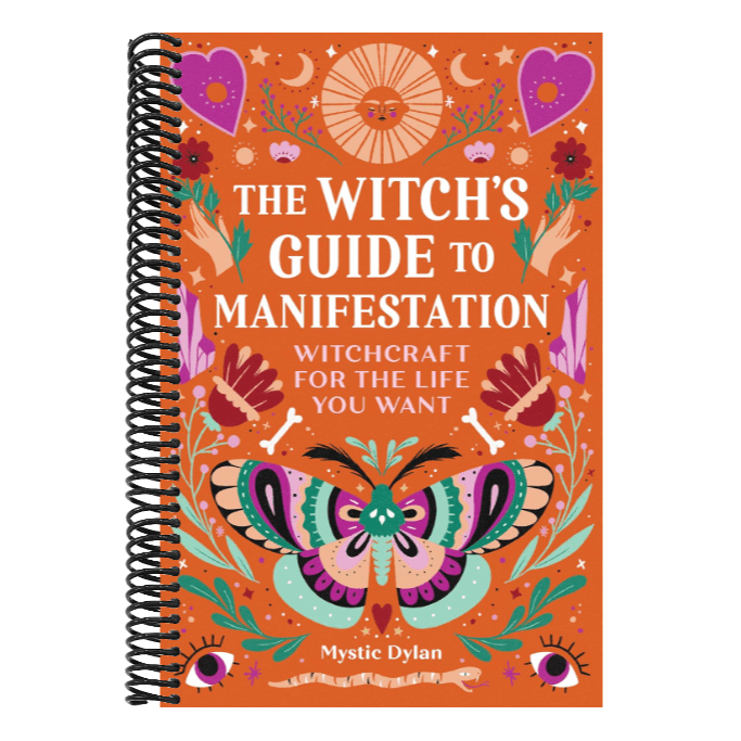The Witch's Guide to Manifestation: Witchcraft for the Life You Want