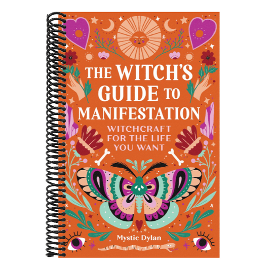 The Witch's Guide to Manifestation: Witchcraft for the Life You Want