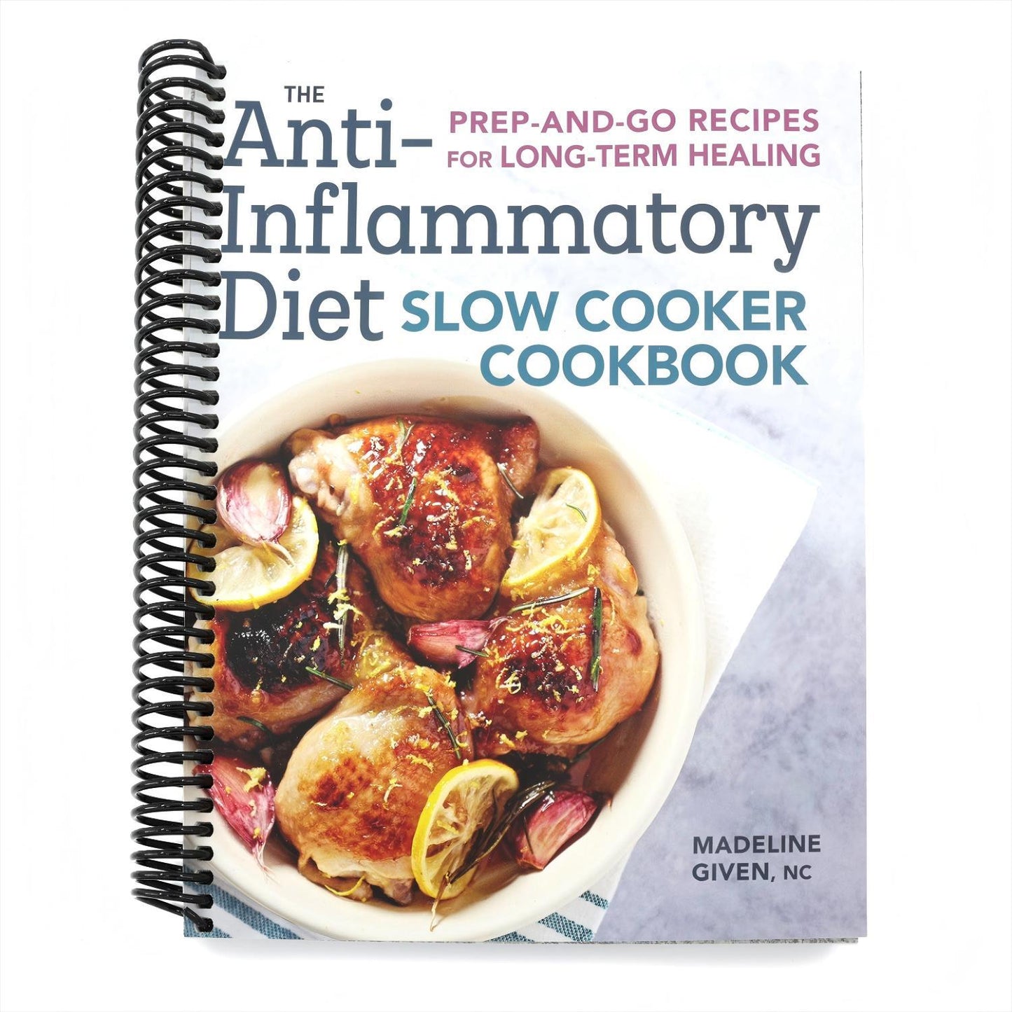 The Anti-Inflammatory Diet Slow Cooker Cookbook: Prep-And-Go Recipes for Long-Term Healing (Spiral Bound)