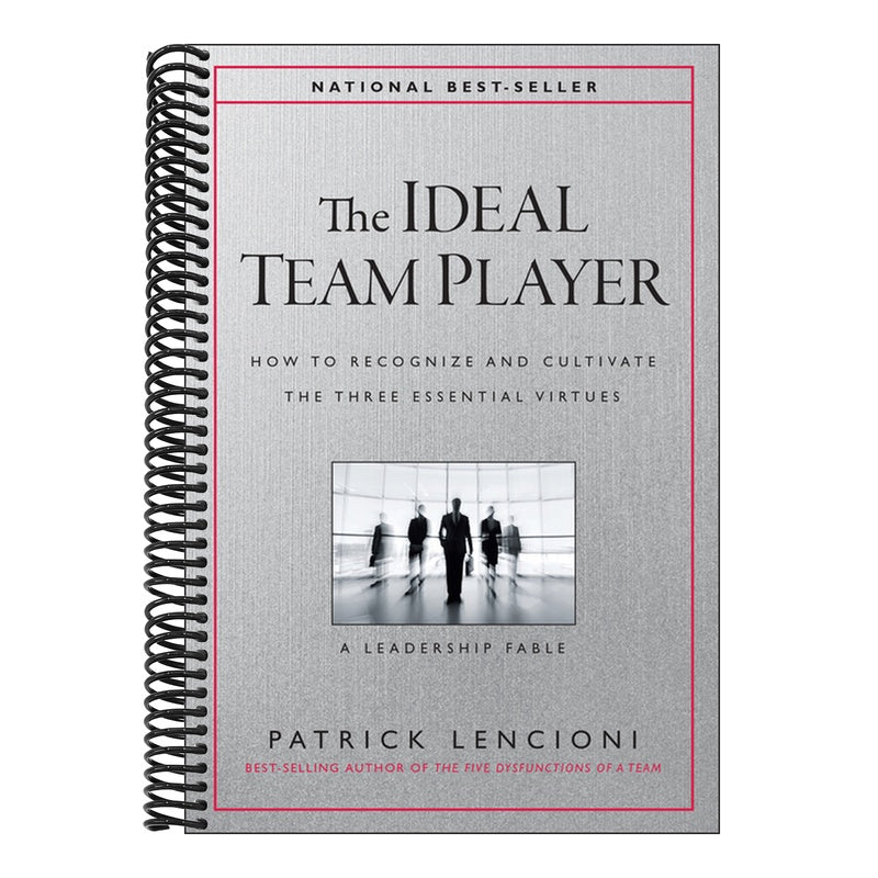 The Ideal Team Player: How to Recognize and Cultivate the Three Essential Virtues