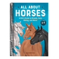 All about Horses: A Kid's Guide to Breeds, Care, Riding, and More!
