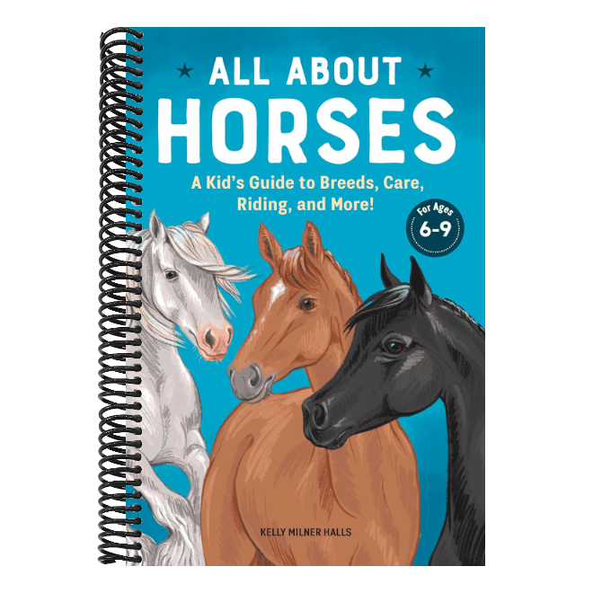 All about Horses: A Kid's Guide to Breeds, Care, Riding, and More!