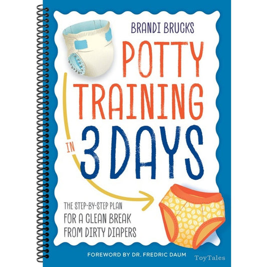 Potty Training in 3 Days: The Step-By-Step Plan for a Clean Break from Dirty Diapers
