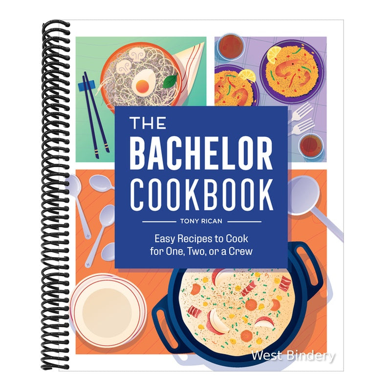 The Bachelor Cookbook: Easy Recipes to Cook for One, Two or a Crew