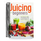Juicing for Beginners: The Essential Guide to Juicing Recipes and Juicing for Weight Loss (Spiral Bound)