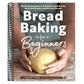 Bread Baking for Beginners: The Essential Guide to Baking Kneaded Breads, No-Knead Breads, and Enriched Breads (Spiral Bound)
