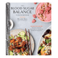 The Blood Sugar Balance Cookbook: 100 Delicious Recipes That Let You Ditch the Crave, Crash, Fat-Storing Cycle and Heal Your Metabolism