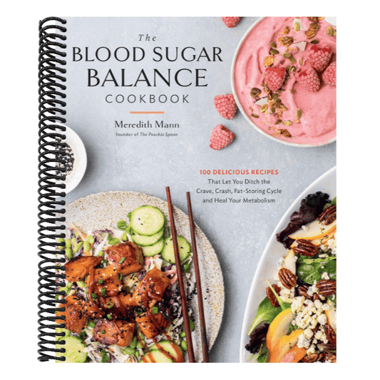 The Blood Sugar Balance Cookbook: 100 Delicious Recipes That Let You Ditch the Crave, Crash, Fat-Storing Cycle and Heal Your Metabolism