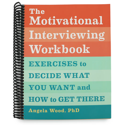 The Motivational Interviewing Workbook: Exercises to Decide What You Want and How to Get There (Spiral Bound)