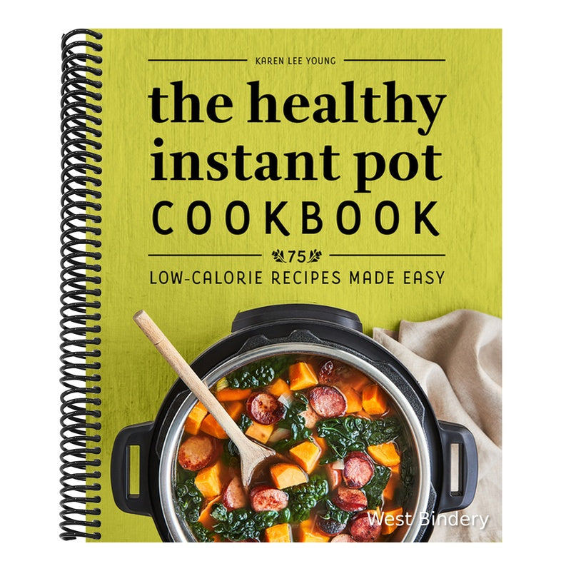 The Healthy Instant Pot Cookbook: 75 Low-Calorie Recipes Made Easy