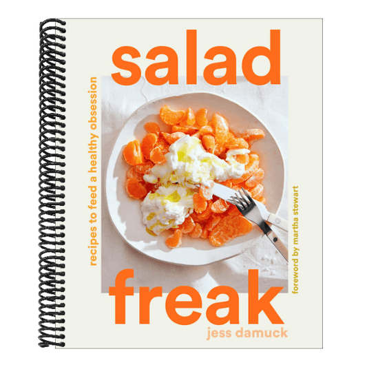 Salad Freak: Recipes to Feed a Healthy Obsession