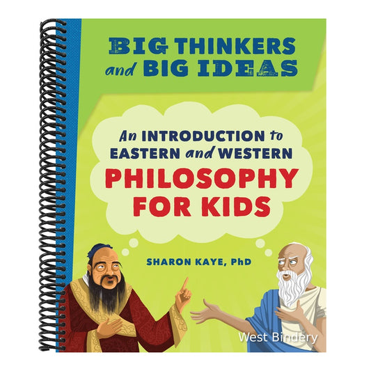 Big Thinkers and Big Ideas: An Introduction to Eastern and Western Philosophy for Kids