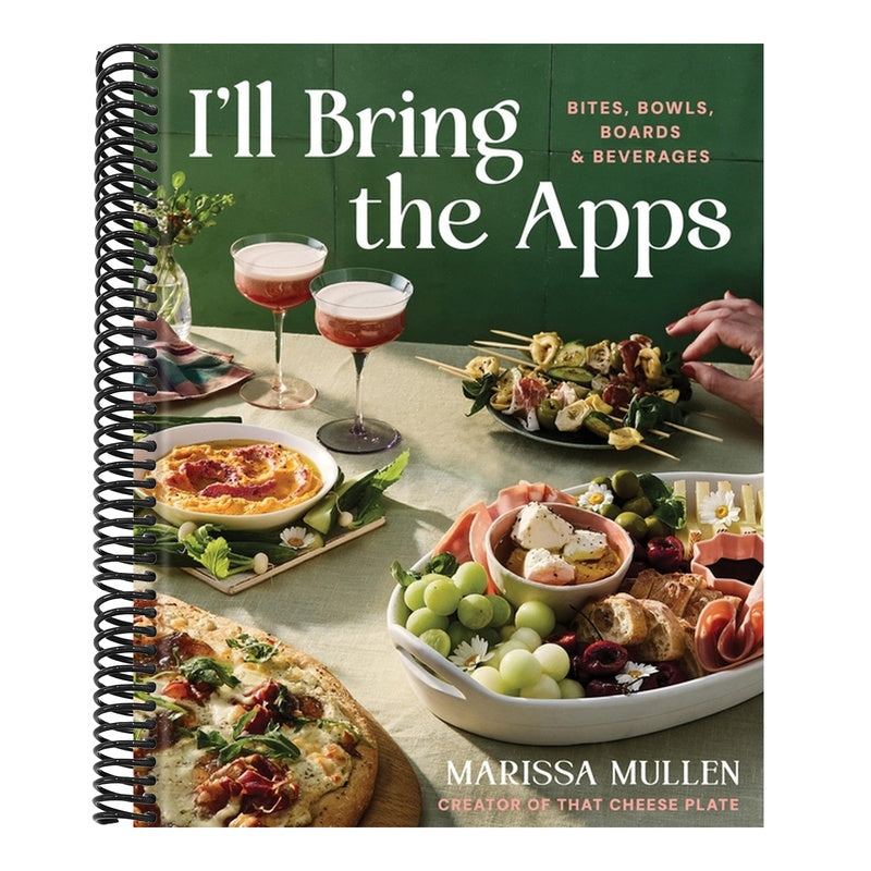 I'll Bring the Apps: Bites, Bowls, Boards & Beverages