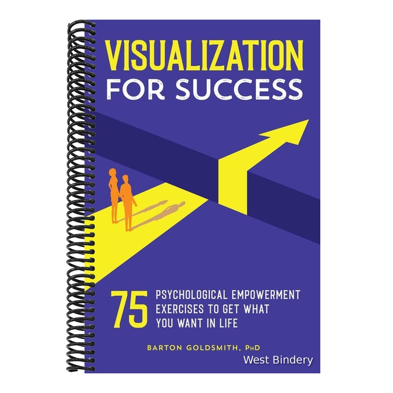 Visualization for Success: 75 Psychological Empowerment Exercises to Get What You Want in Life
