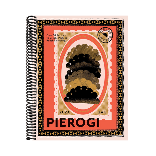 Pierogi: Over 50 Recipes to Create Perfect Polish Dumplings