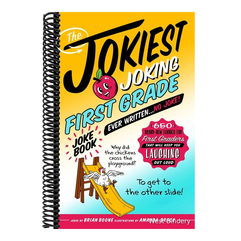 The Jokiest Joking First Grade Joke Book Ever Written. . . No Joke!: 650 Brand-New Funnies for First Graders That Will Keep You Laughing Out Loud