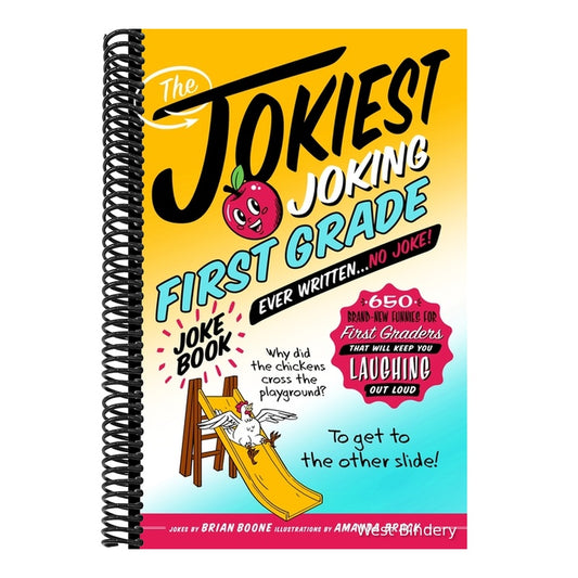 The Jokiest Joking First Grade Joke Book Ever Written. . . No Joke!: 650 Brand-New Funnies for First Graders That Will Keep You Laughing Out Loud