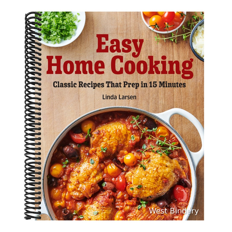 Easy Home Cooking: Classic Recipes That Prep in 15 Minutes