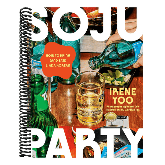Soju Party: How to Drink (and Eat!) Like a Korean: A Cookbook