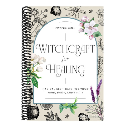 Witchcraft for Healing: Radical Self-Care for Your Mind, Body, and Spirit