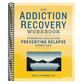 The Addiction Recovery Workbook: Powerful Skills for Preventing Relapse Every Day (Addiction Recovery Resources)