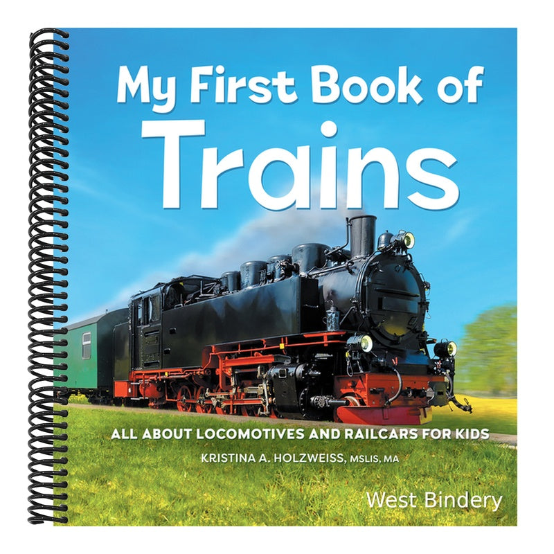 My First Book of Trains: All about Locomotives and Railcars for Kids
