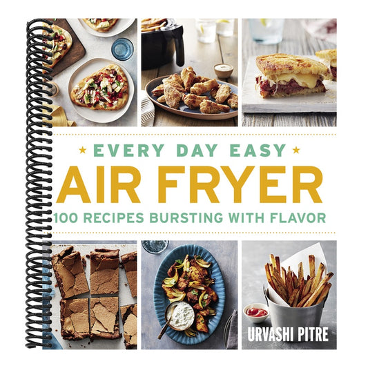 Every Day Easy Air Fryer: 100 Recipes Bursting with Flavor