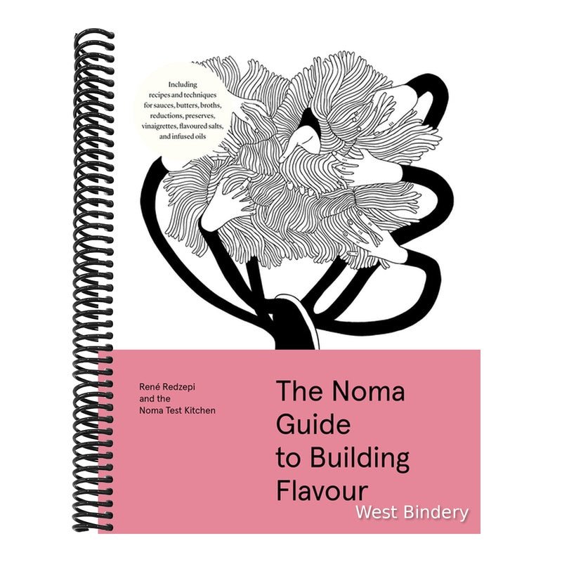 The Noma Guide to Building Flavour: Including Recipes and Techniques for Sauces, Butters, Broths, Reductions, Preserves, Vinaigrettes, Flavoured Salts, an