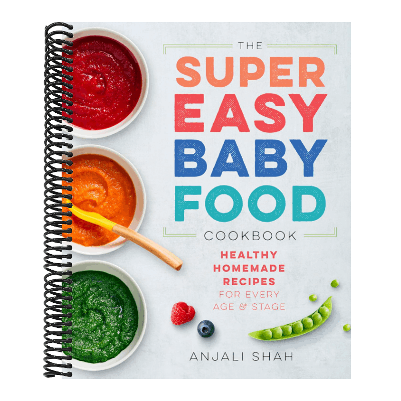 Super Easy Baby Food Cookbook: Healthy Homemade Recipes for Every Age and Stage