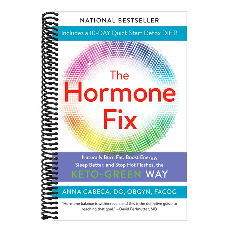 The Hormone Fix: Burn Fat Naturally, Boost Energy, Sleep Better, and Stop Hot Flashes, the Keto-Green Way