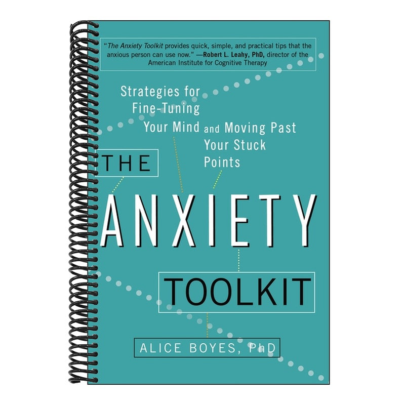 The Anxiety Toolkit: Strategies for Fine-Tuning Your Mind and Moving Past Your Stuck Points
