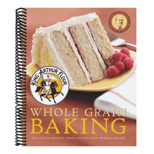 King Arthur Flour Whole Grain Baking: Delicious Recipes Using Nutritious Whole Grains
