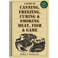 A Guide to Canning, Freezing, Curing, & Smoking Meat, Fish, & Game (Revised and Updated)